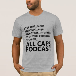 All Caps Podcast Grief Shirt