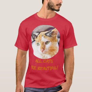 all cats are beautiful 3 T-Shirt