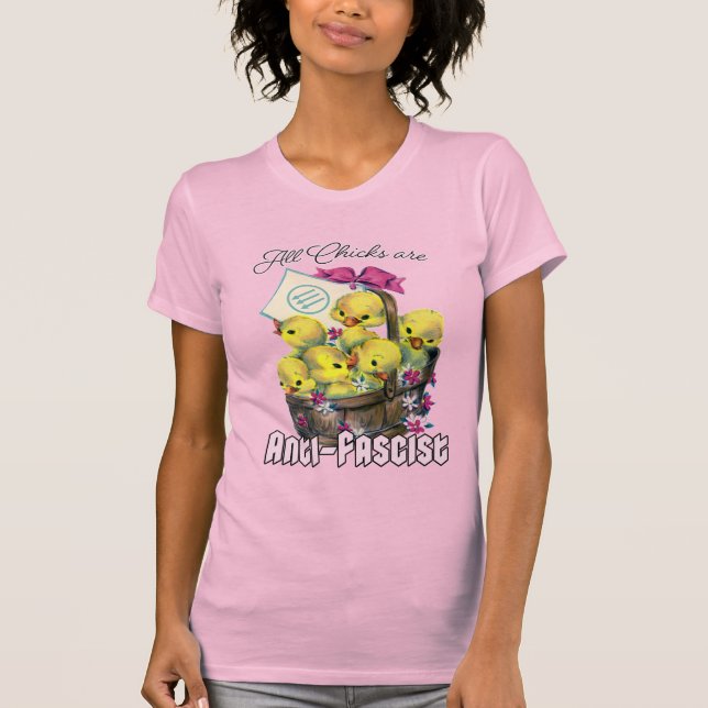 All Chicks are Anti-Fascist T-Shirt (Front)