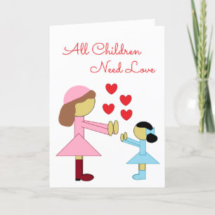 All Children Need Love: White Blank Card