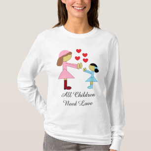 All Children Need Love:  White T-Shirt