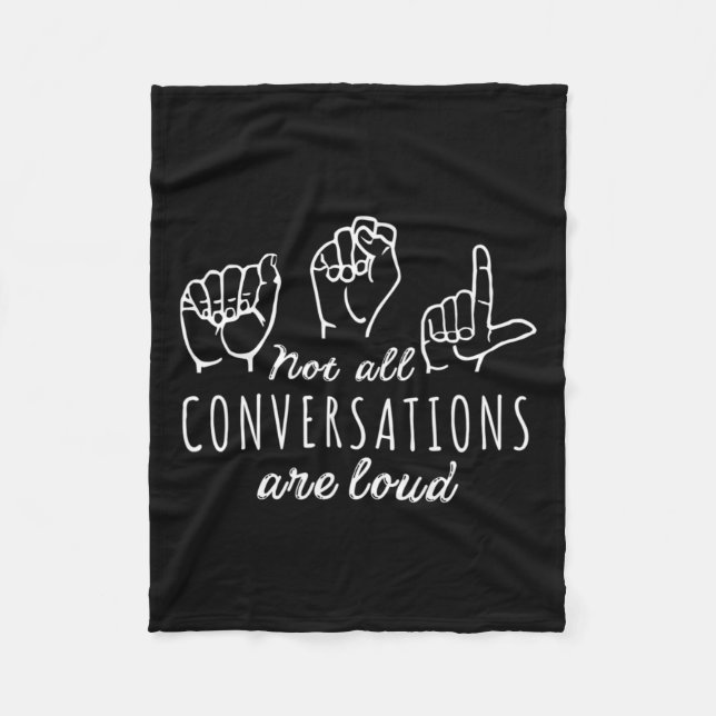 All Conversations Are Loud Asl American Sign Langu Fleece Blanket (Front)