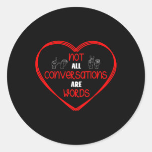 All Conversations Are Words Sign Language Awarenes Classic Round Sticker