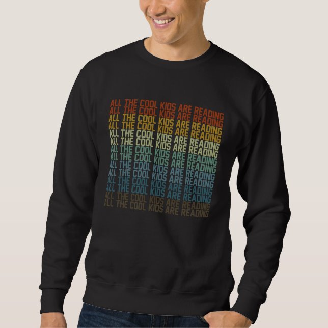 All Cool Kids Are Reading Book Nerd  Reading Vinta Sweatshirt (Front)