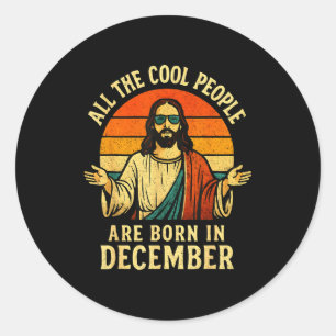 All Cool People Are Born In December Birthday Chri Classic Round Sticker