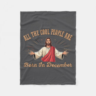 All Cool People Are Born In December Birthday Chri Fleece Blanket