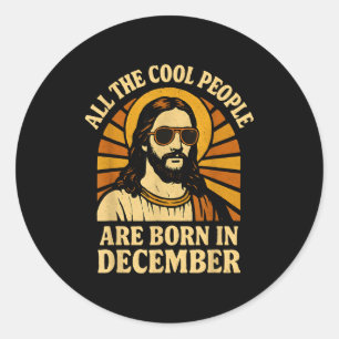 All Cool People Are Born In December Birthday Classic Round Sticker