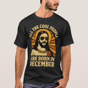 All Cool People Are Born In December Birthday T-Shirt