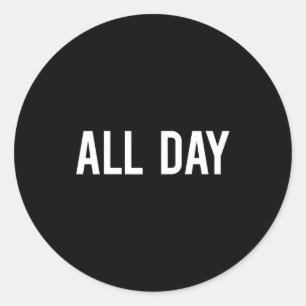 All Day Cool New Funny Every Day Fan Gift Tee  Classic Round Sticker