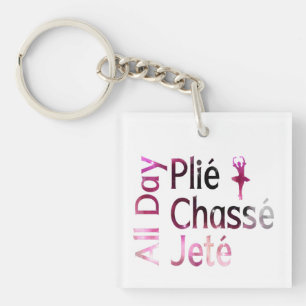 All Day Plie, Chasse, Jete ~ Ballet Design Key Ring