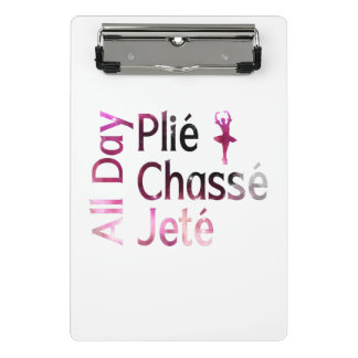 All Day Plie, Chasse, Jete ~ Ballet Design Mini Clipboard