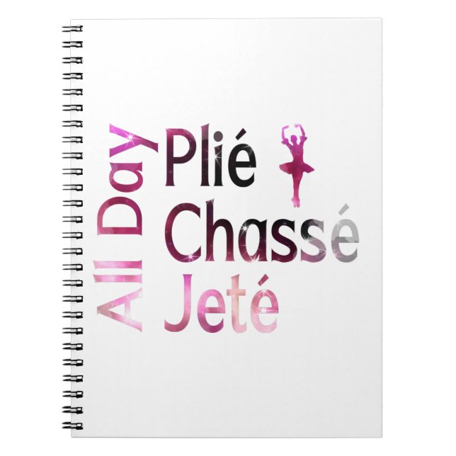 All Day Plie, Chasse, Jete ~ Ballet Design Notebook (Front)