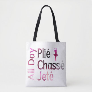 All Day Plie, Chasse, Jete ~ Ballet Design Tote Bag