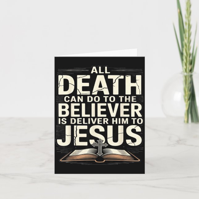 All Death Can Do To The Believers Is Deliver Him T Card (Front)