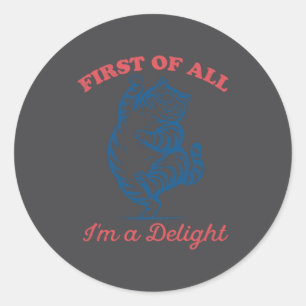 All Delight Saying Sarcastic Cat Classic Round Sticker