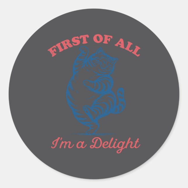 All Delight Saying Sarcastic Cat Classic Round Sticker (Front)