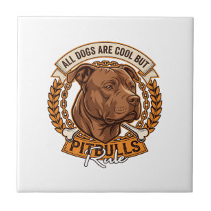 All Dogs Are Cool But Pitbulls Rule Dog Chain Bone Tile