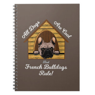 All dogs Art Cool But French Bulldogs Rule Notebook