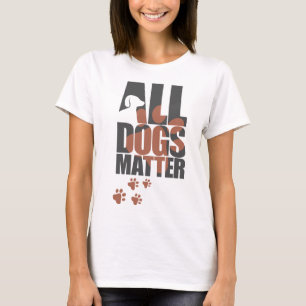 All Dogs Matter T-Shirt