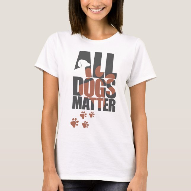 All Dogs Matter T-Shirt (Front)