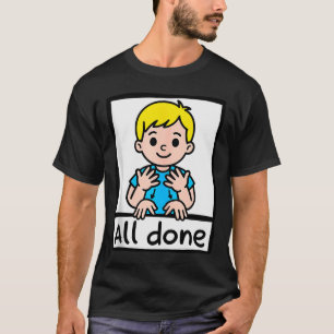All Done Sign Language Cartoon Communication Aid A T-Shirt