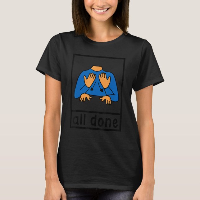 All done sign language speech pathology aac sped t T-Shirt (Front)