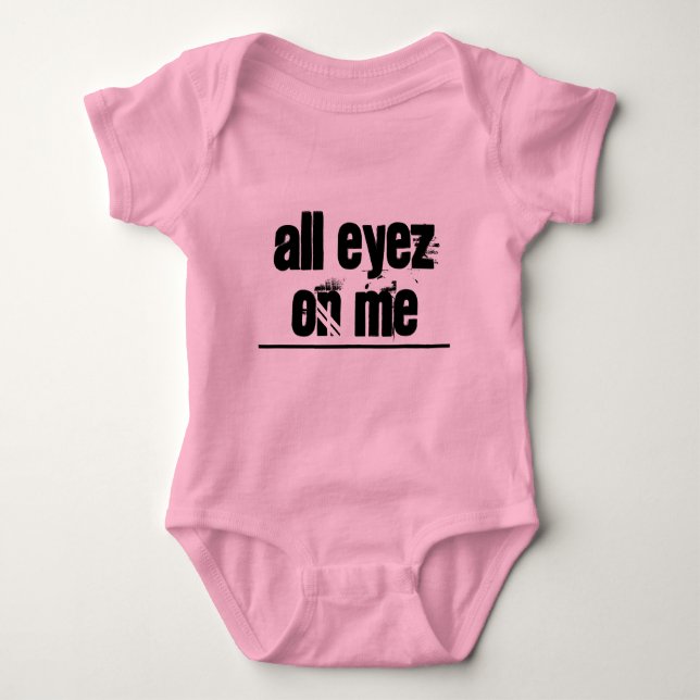 All Eyez On Me Baby Bodysuit (Front)