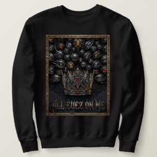 All Eyez On Me Crown Graphic   Urban Streetwear Sweatshirt