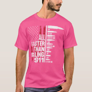 All Faster Than Dialling 911 American Flag Gun Lov T-Shirt