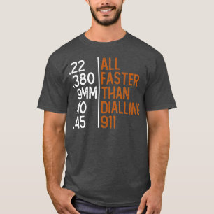 All Faster Than Dialling 911 Gun Ammo Lovers Gift T-Shirt