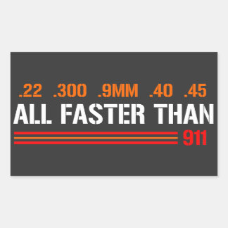 All Faster Than Dialling 911 | Gun Rights Rectangular Sticker