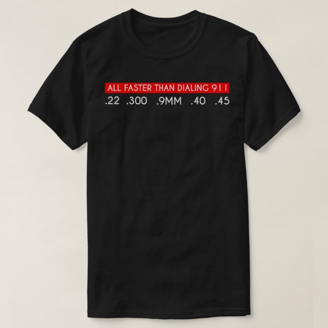 All Faster Than Dialling 911 Gun Tactical Military T-Shirt (Design Front)