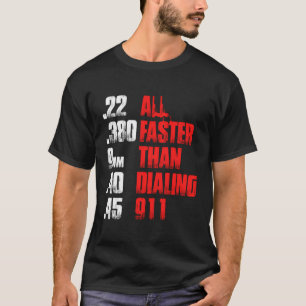 All Faster Than Dialling 911 Hoodie Funny Gun Love T-Shirt
