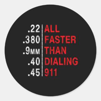 All Faster Than Dialling 911 Weapon Bullet Ammo Classic Round Sticker