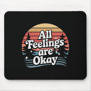 All Feelings Are Okay Mental Health Support Quote  Mouse Pad