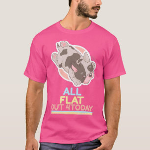 All Flat Out 4 Today T-Shirt