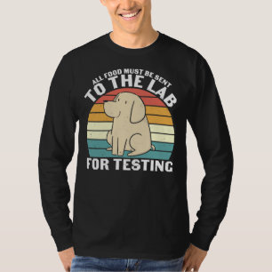 All Food Must Be Sent To The Lab For Testing Dog A T-Shirt