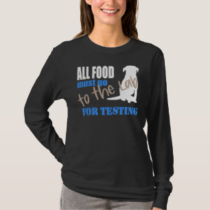 All Food Must Go To The Lab For Testing Black Lab T-Shirt