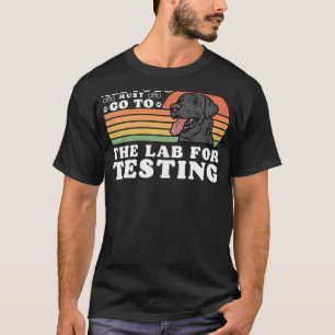 All Food Must Go To The Lab For Testing Funny Labr T-Shirt