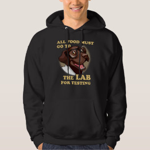 All Food Must Go To The Lab For Testing Labrador R Hoodie
