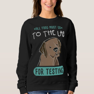 All Food Must Go To The Lab For Testing     Sweatshirt