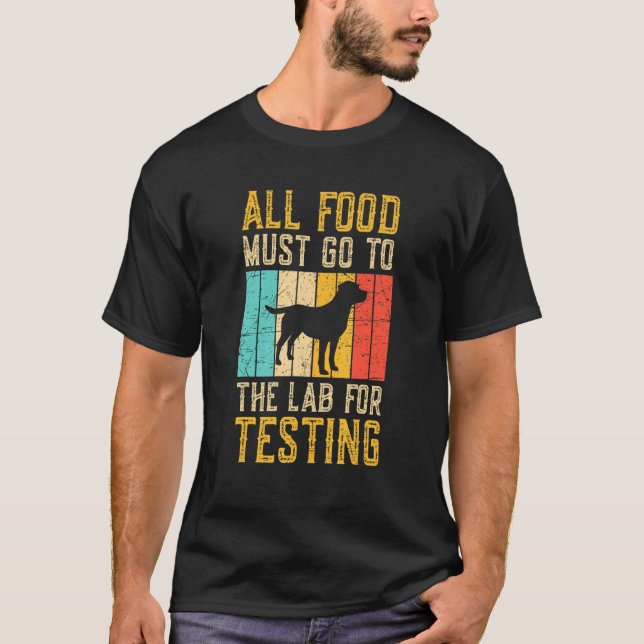 All Food Must Go To The Lab For Testing T-Shirt (Front)