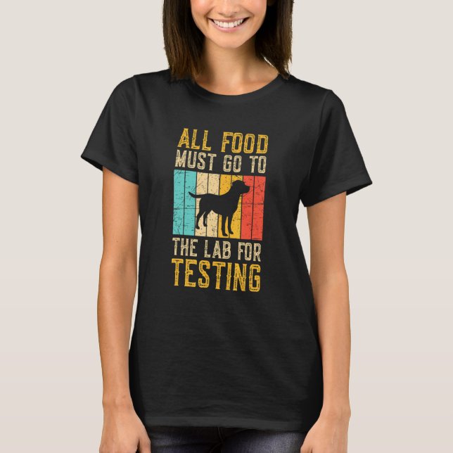 All Food Must Go To The Lab For Testing T-Shirt (Front)