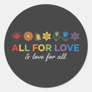 All for Love and Love for All – Equality & Love  Classic Round Sticker