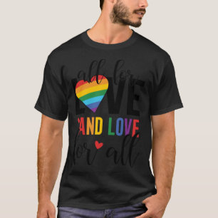 All for Love and Love for all Lgbt Pride Gay Pride T-Shirt