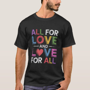 All For Love And Love For All Pride Month LGBTQ T-Shirt