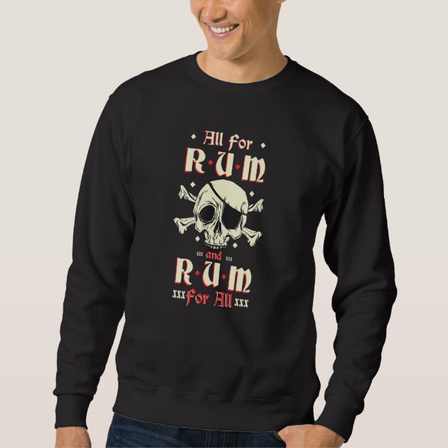 All For Rum And Rum For All Funny Pirate Drinking  Sweatshirt (Front)