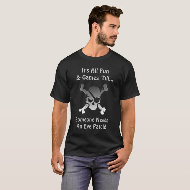 All Fun and Games 'Till… T-Shirt (Front Full)