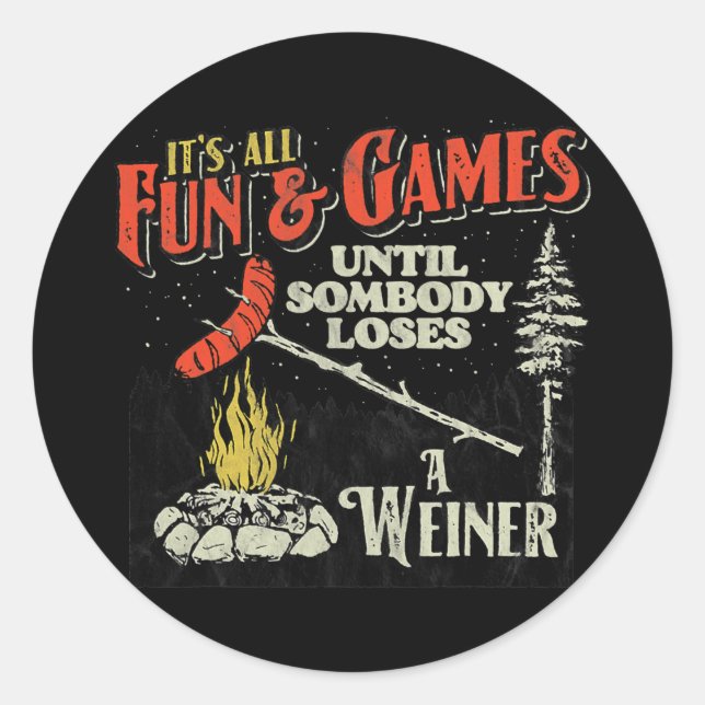 All Fun Games Until Somebody Loses A Weiner Funny Classic Round Sticker (Front)