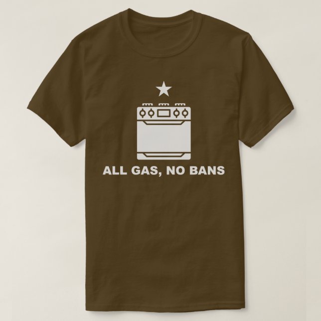 All Gas No Bans Funny Gas Stove Protest Cooking Wi T-Shirt (Design Front)